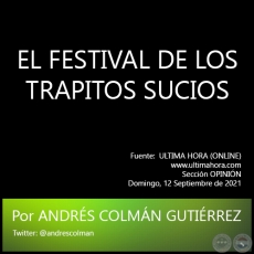 EL FESTIVAL DE LOS TRAPITOS SUCIOS - Por ANDRÉS COLMÁN GUTIÉRREZ - Domingo, 12 Septiembre de 2021